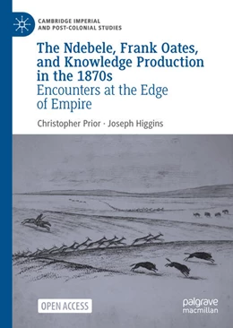 Abbildung von Prior / Higgins | The Ndebele, Frank Oates, and Knowledge Production in the 1870s | 1. Auflage | 2025 | beck-shop.de