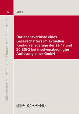 Abbildung von Auer | Darlehensverluste eines Gesellschafters im aktuellen Konkurrenzgefüge der §§ 17 und 20 EStG bei insolvenzbedingter Auflösung einer GmbH | 1. Auflage | 2024 | beck-shop.de