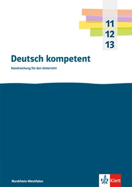 Abbildung von Deutsch kompetent 11-13. Handreichungen für den Unterricht Klasse 11-13. Ausgabe Nordrhein-Westfalen Gymnasium (G9) | 1. Auflage | 2025 | beck-shop.de