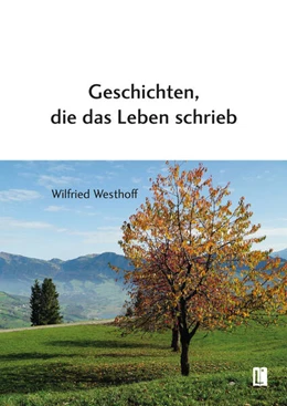 Abbildung von Westhoff | Geschichten, die das Leben schrieb | 1. Auflage | 2024 | beck-shop.de