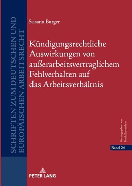 Abbildung von Burger | Kündigungsrechtliche Auswirkungen von außerarbeitsvertraglichem Fehlverhalten auf das Arbeitsverhältnis | 1. Auflage | 2024 | beck-shop.de