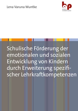 Abbildung von Wuntke | Schulische Förderung der emotionalen und sozialen Entwicklung von Kindern durch Erweiterung spezifischer Lehrkraftkompetenzen | 1. Auflage | 2024 | beck-shop.de