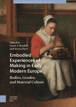 Abbildung von Bendall / Dyer | Embodied Experiences of Making in Early Modern Europe | 1. Auflage | 2024 | 59 | beck-shop.de