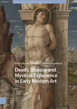 Abbildung von Hill / Milam | Death, Disease and Mystical Experience in Early Modern Art | 1. Auflage | 2025 | 62 | beck-shop.de