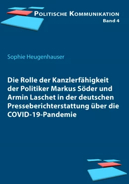 Abbildung von Heugenhauser | Die Rolle der Kanzlerfähigkeit der Politiker Markus Söder und Armin Laschet in der deutschen Presseberichterstattung über die COVID-19-Pandemie | 1. Auflage | 2024 | beck-shop.de