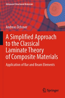 Abbildung von Öchsner | A Simplified Approach to the Classical Laminate Theory of Composite Materials | 1. Auflage | 2024 | beck-shop.de