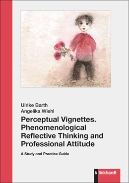 Abbildung von Barth / Wiehl | Perceptual Vignettes. Phenomenological Reflective Thinking and Professional Attitude | 1. Auflage | 2024 | beck-shop.de