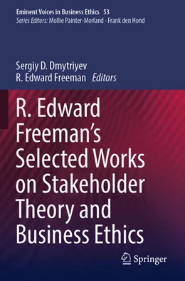 Abbildung von Freeman / Dmytriyev | R. Edward Freeman¿s Selected Works on Stakeholder Theory and Business Ethics | 1. Auflage | 2024 | beck-shop.de