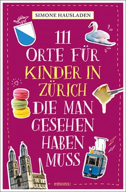 Abbildung von Hausladen | 111 Orte für Kinder in Zürich, die man gesehen haben muss | 2. Auflage | 2024 | beck-shop.de