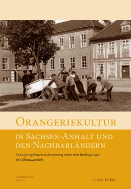 Abbildung von Arbeitskreis Orangerien in Deutschland e. V. | Orangeriekultur in Sachsen-Anhalt und den Nachbarländern | 1. Auflage | 2024 | beck-shop.de