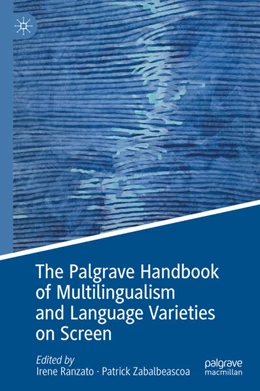 Abbildung von Ranzato / Zabalbeascoa | The Palgrave Handbook of Multilingualism and Language Varieties on Screen | 1. Auflage | 2024 | beck-shop.de