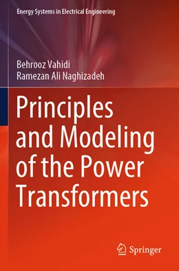 Abbildung von Naghizadeh / Vahidi | Principles and Modeling of the Power Transformers | 1. Auflage | 2024 | beck-shop.de