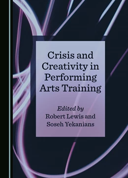 Abbildung von Lewis / Yekanians | Crisis and Creativity in Performing Arts Training | 1. Auflage | 2024 | beck-shop.de