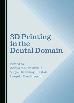 Abbildung von Mohan Alwala / Hiranmayi Kastala | 3D Printing in the Dental Domain | 1. Auflage | 2024 | beck-shop.de