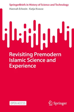 Abbildung von Erlwein / Krause | Revisiting Premodern Islamic Science and Experience | 1. Auflage | 2025 | beck-shop.de