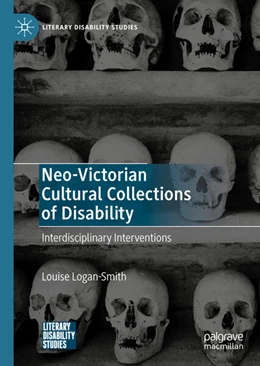 Abbildung von Logan-Smith | Neo-Victorian Cultural Collections of Disability | 1. Auflage | 2025 | beck-shop.de