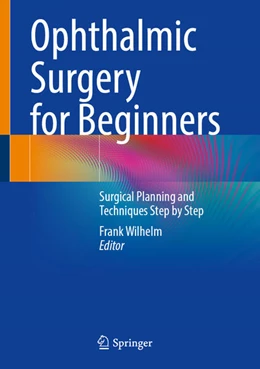 Abbildung von Wilhelm | Ophthalmic Surgery for Beginners | 1. Auflage | 2025 | beck-shop.de