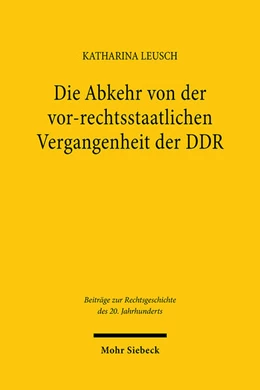 Abbildung von Leusch | Die Abkehr von der vor-rechtsstaatlichen Vergangenheit der DDR | 1. Auflage | 2024 | 128 | beck-shop.de