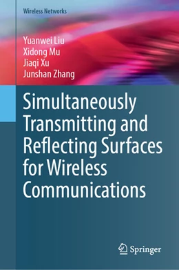 Abbildung von Liu / Mu | Simultaneously Transmitting and Reflecting Surfaces for Wireless Communications | 1. Auflage | 2025 | beck-shop.de