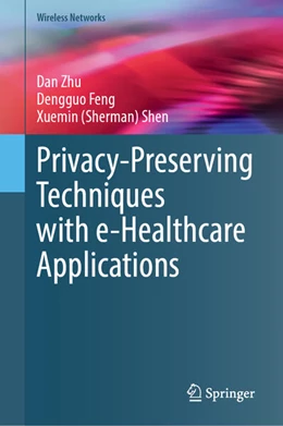 Abbildung von Zhu / Feng | Privacy-Preserving Techniques with e-Healthcare Applications | 1. Auflage | 2025 | beck-shop.de