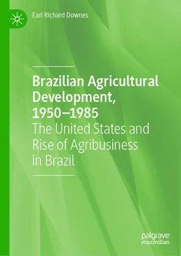 Abbildung von Downes | Brazilian Agricultural Development, 1950–1985 | 1. Auflage | 2025 | beck-shop.de