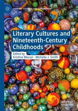 Abbildung von Moruzi / Smith | Literary Cultures and Nineteenth-Century Childhoods | 1. Auflage | 2024 | beck-shop.de