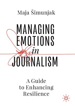 Abbildung von Šimunjak | Managing Emotions in Journalism | 1. Auflage | 2024 | beck-shop.de