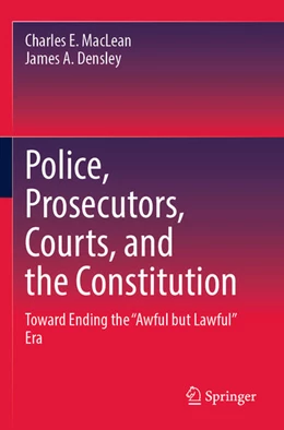 Abbildung von MacLean / Densley | Police, Prosecutors, Courts, and the Constitution | 1. Auflage | 2024 | beck-shop.de