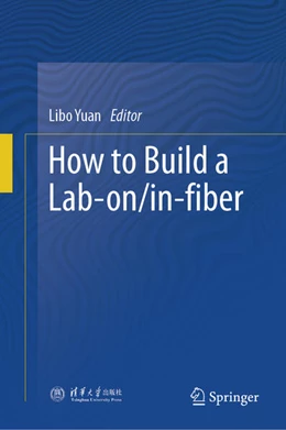 Abbildung von Yuan | How to Build a Lab-on/in-Fiber | 1. Auflage | 2025 | beck-shop.de