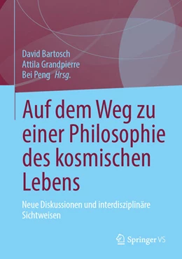 Abbildung von Bartosch / Grandpierre | Auf dem Weg zu einer Philosophie des kosmischen Lebens | 1. Auflage | 2025 | beck-shop.de