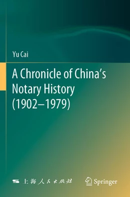 Abbildung von Cai | A Chronicle of China’s Notary History (1902–1979) | 1. Auflage | 2024 | beck-shop.de