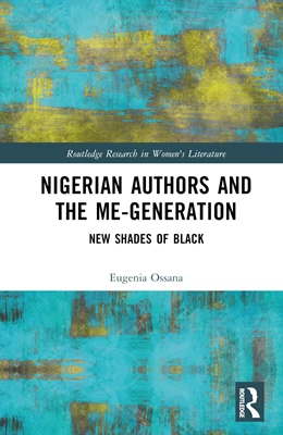 Abbildung von Ossana | Nigerian Authors and the Me-Generation | 1. Auflage | 2025 | beck-shop.de