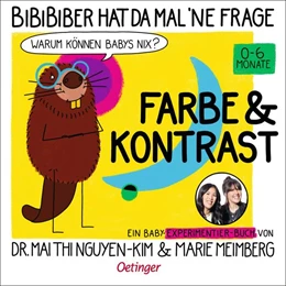 Abbildung von Nguyen-Kim / Meimberg | BiBiBiber hat da mal 'ne Frage. Warum können Babys nix? Farbe & Kontrast | 1. Auflage | 2025 | beck-shop.de