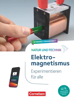 Abbildung von Natur und Technik - Naturwissenschaften: Neubearbeitung - Experimentieren für alle - Hybrides Themenheft Elektromagnetismus | 1. Auflage | 2025 | beck-shop.de