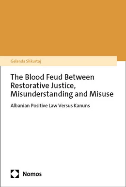 Abbildung von Shkurtaj | The Blood Feud Between Restorative Justice, Misunderstanding and Misuse | 1. Auflage | 2024 | beck-shop.de