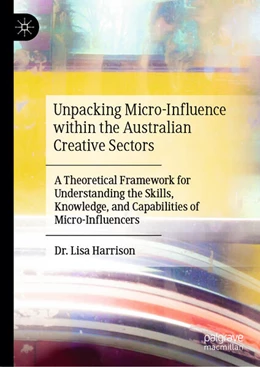 Abbildung von Harrison | Unpacking Micro-Influence within the Australian Creative Sectors | 1. Auflage | 2024 | beck-shop.de