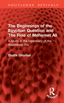 Abbildung von Ghorbal | The Beginnings of the Egyptian Question and The Rise of Mehemet Ali | 1. Auflage | 2025 | beck-shop.de