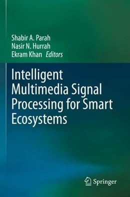 Abbildung von Parah / Khan | Intelligent Multimedia Signal Processing for Smart Ecosystems | 1. Auflage | 2024 | beck-shop.de