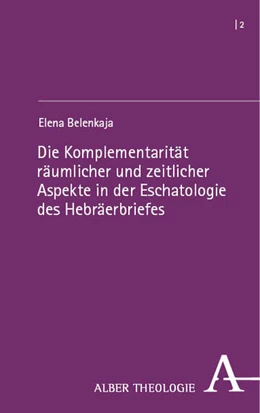 Abbildung von Belenkaja | Die Komplementarität räumlicher und zeitlicher Aspekte in der Eschatologie des Hebräerbriefes | 1. Auflage | 2024 | beck-shop.de