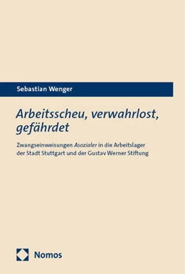 Abbildung von Wenger | Arbeitsscheu, verwahrlost, gefährdet | 1. Auflage | 2024 | beck-shop.de