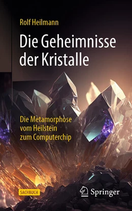 Abbildung von Heilmann | Die Geheimnisse der Kristalle | 1. Auflage | 2024 | beck-shop.de