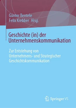 Abbildung von Bentele / Krebber | Geschichte (in) der Unternehmenskommunikation | 1. Auflage | 2025 | beck-shop.de