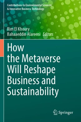 Abbildung von Alareeni / El Khoury | How the Metaverse Will Reshape Business and Sustainability | 1. Auflage | 2024 | beck-shop.de