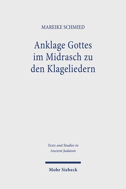 Abbildung von Schmied | Anklage Gottes im Midrasch zu den Klageliedern | 1. Auflage | 2025 | beck-shop.de