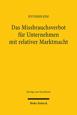 Abbildung von Kim | Das Missbrauchsverbot für Unternehmen mit relativer Marktmacht | 1. Auflage | 2024 | 28 | beck-shop.de