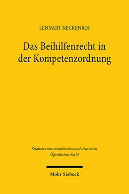 Abbildung von Neckenich | Das Beihilfenrecht in der Kompetenzordnung | 1. Auflage | 2025 | beck-shop.de