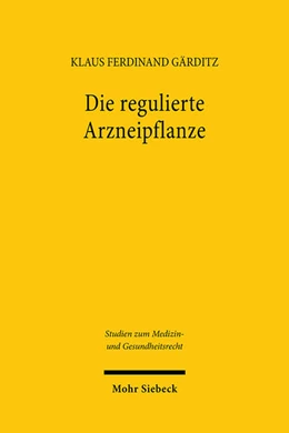 Abbildung von Gärditz | Die regulierte Arzneipflanze | 1. Auflage | 2024 | beck-shop.de