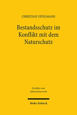 Abbildung von Uffelmann | Bestandsschutz im Konflikt mit dem Naturschutz | 1. Auflage | 2024 | 33 | beck-shop.de