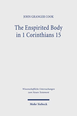 Abbildung von Cook | The Enspirited Body in 1 Corinthians 15 | 1. Auflage | 2025 | beck-shop.de