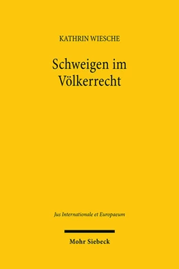 Abbildung von Wiesche | Schweigen im Völkerrecht | 1. Auflage | 2025 | beck-shop.de